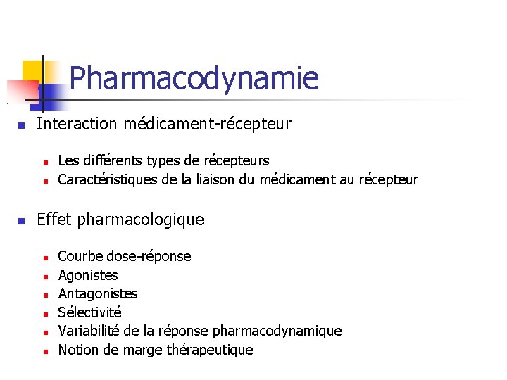 Pharmacodynamie Interaction médicament-récepteur Les différents types de récepteurs Caractéristiques de la liaison du médicament