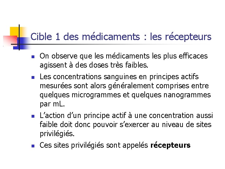 Cible 1 des médicaments : les récepteurs On observe que les médicaments les plus