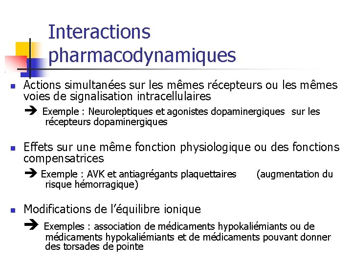 Interactions pharmacodynamiques Actions simultanées sur les mêmes récepteurs ou les mêmes voies de signalisation