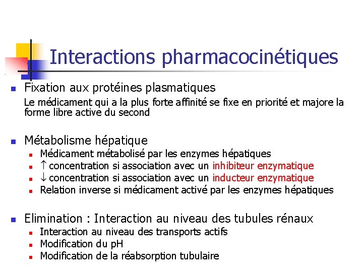 Interactions pharmacocinétiques Fixation aux protéines plasmatiques Le médicament qui a la plus forte affinité