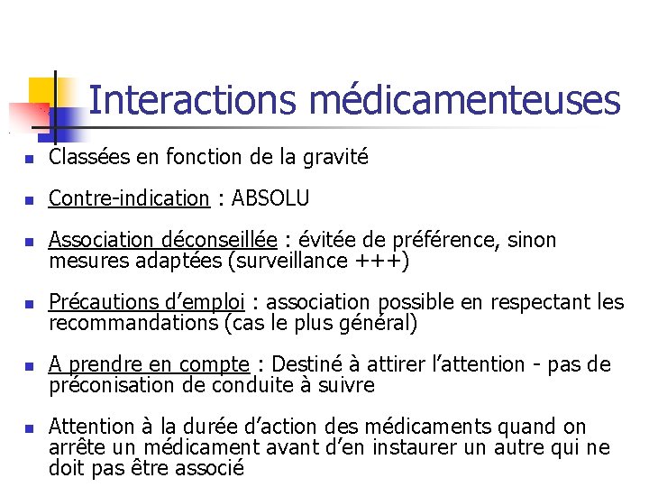 Interactions médicamenteuses Classées en fonction de la gravité Contre-indication : ABSOLU Association déconseillée :