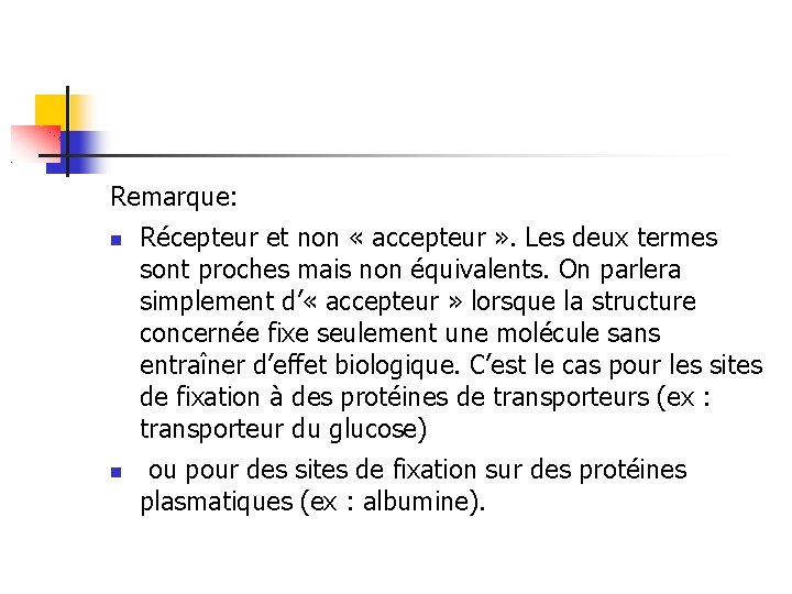 Remarque: Récepteur et non « accepteur » . Les deux termes sont proches mais