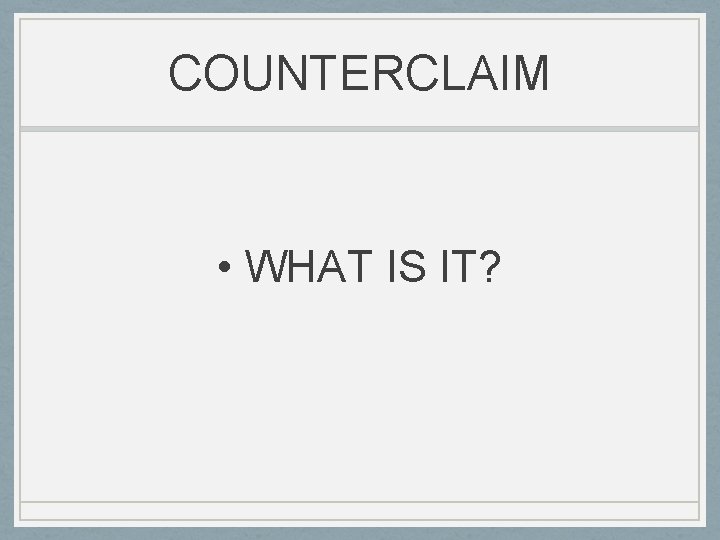COUNTERCLAIM • WHAT IS IT? 