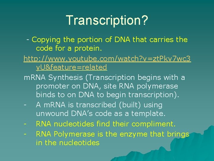 Transcription? - Copying the portion of DNA that carries the code for a protein.