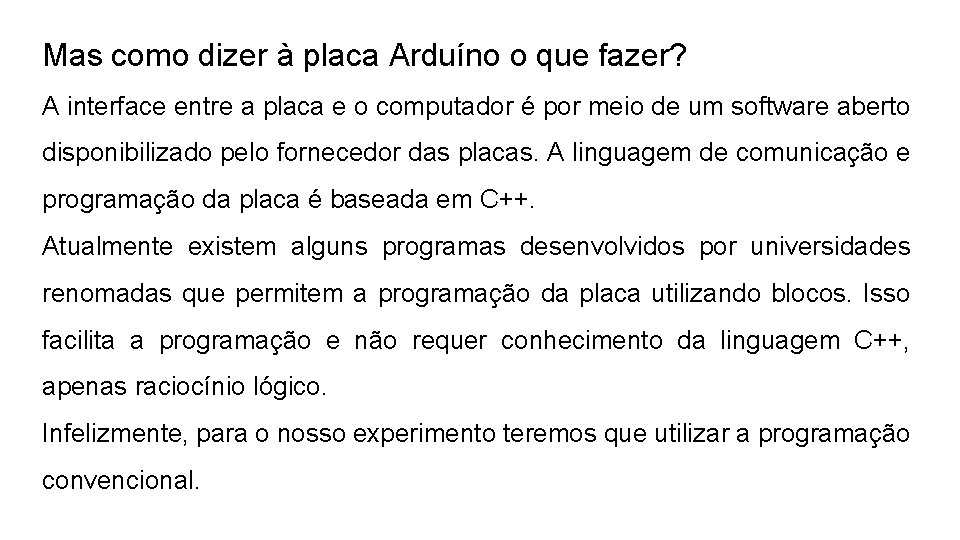 Mas como dizer à placa Arduíno o que fazer? A interface entre a placa