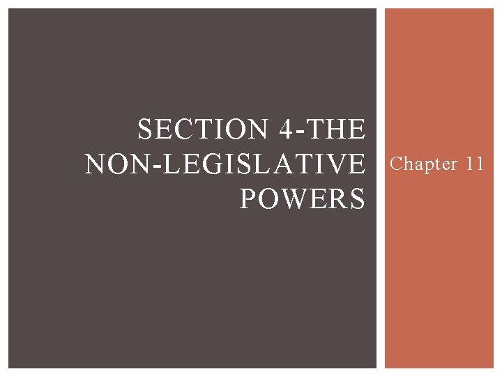 SECTION 4 -THE NON-LEGISLATIVE POWERS Chapter 11 