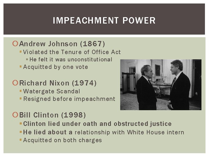 IMPEACHMENT POWER Andrew Johnson (1867) § Violated the Tenure of Office Act § He