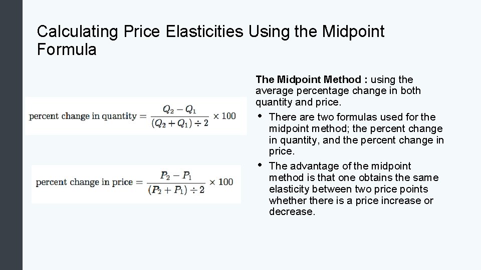 Calculating Price Elasticities Using the Midpoint Formula The Midpoint Method : using the average