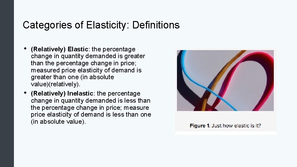 Categories of Elasticity: Definitions • • (Relatively) Elastic: the percentage change in quantity demanded
