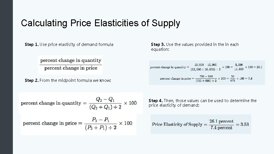 Calculating Price Elasticities of Supply Step 1. Use price elasticity of demand formula Step