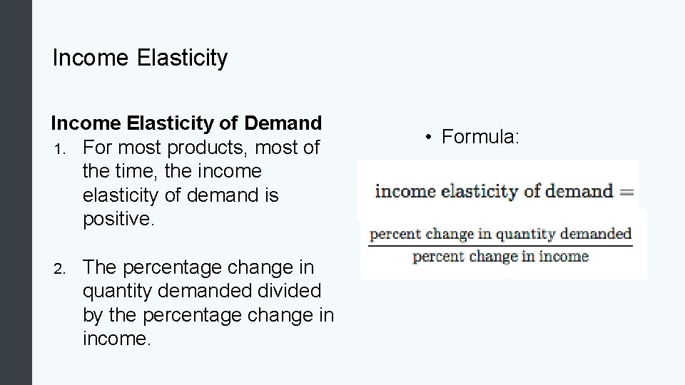 Income Elasticity of Demand 1. For most products, most of the time, the income