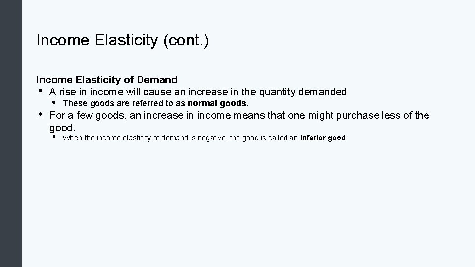 Income Elasticity (cont. ) Income Elasticity of Demand • A rise in income will