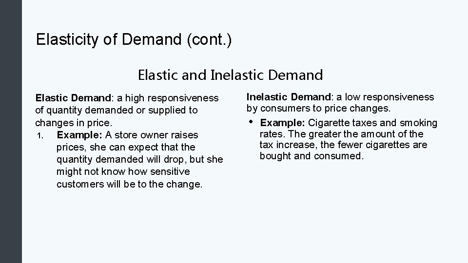 Elasticity of Demand (cont. ) Elastic and Inelastic Demand Elastic Demand: a high responsiveness