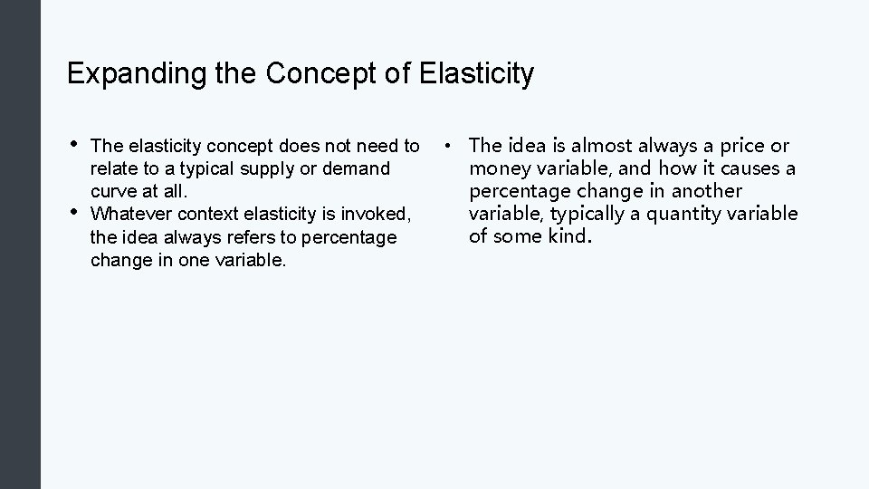 Expanding the Concept of Elasticity • • The elasticity concept does not need to