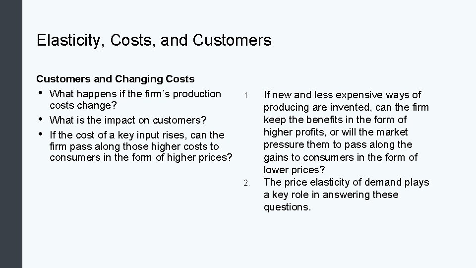 Elasticity, Costs, and Customers and Changing Costs • What happens if the firm’s production