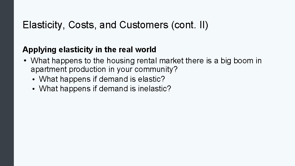 Elasticity, Costs, and Customers (cont. II) Applying elasticity in the real world • What