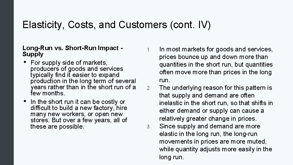 Elasticity, Costs, and Customers (cont. IV) Long-Run vs. Short-Run Impact Supply • For supply