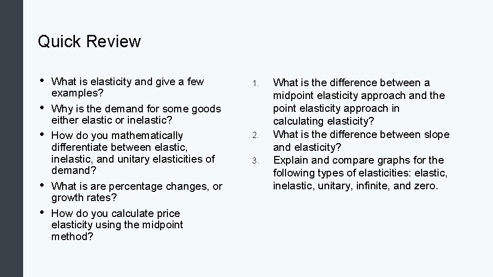 Quick Review • • • What is elasticity and give a few examples? Why