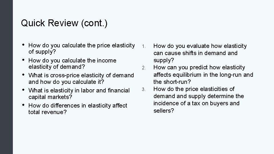 Quick Review (cont. ) • • • How do you calculate the price elasticity