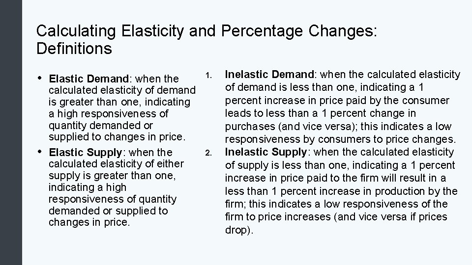 Calculating Elasticity and Percentage Changes: Definitions • • Elastic Demand: when the calculated elasticity