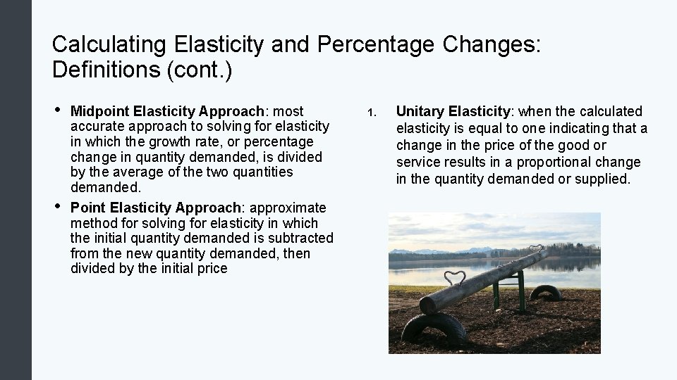 Calculating Elasticity and Percentage Changes: Definitions (cont. ) • • Midpoint Elasticity Approach: most