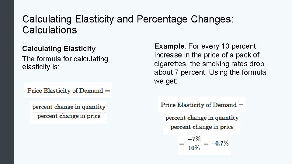 Calculating Elasticity and Percentage Changes: Calculations Calculating Elasticity The formula for calculating elasticity is: