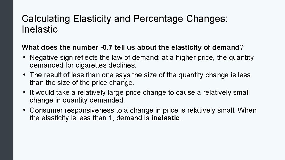 Calculating Elasticity and Percentage Changes: Inelastic What does the number -0. 7 tell us