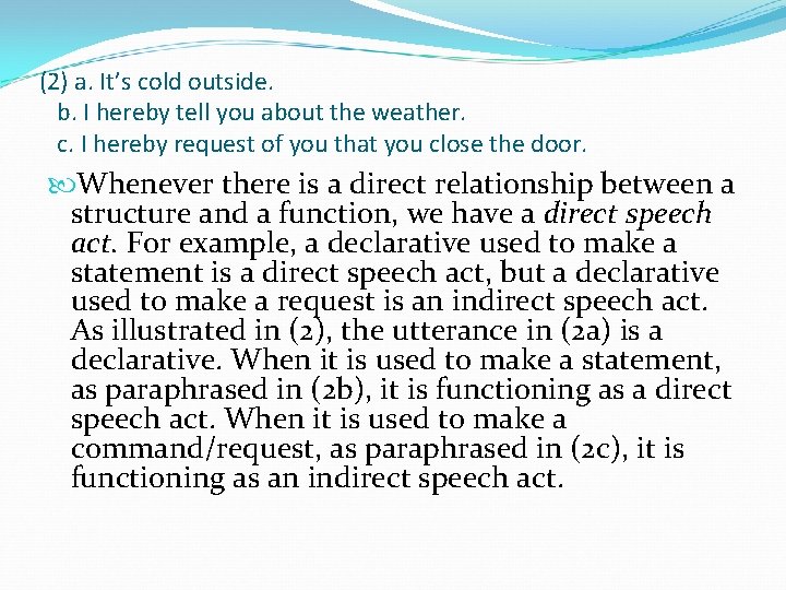 (2) a. It’s cold outside. b. I hereby tell you about the weather. c.