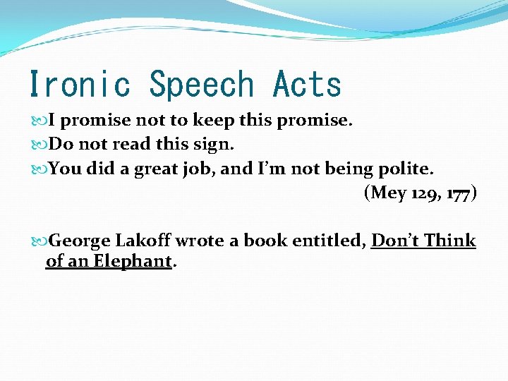 Ironic Speech Acts I promise not to keep this promise. Do not read this