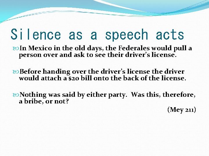 Silence as a speech acts In Mexico in the old days, the Federales would