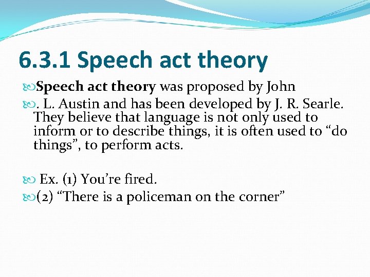 6. 3. 1 Speech act theory was proposed by John . L. Austin and