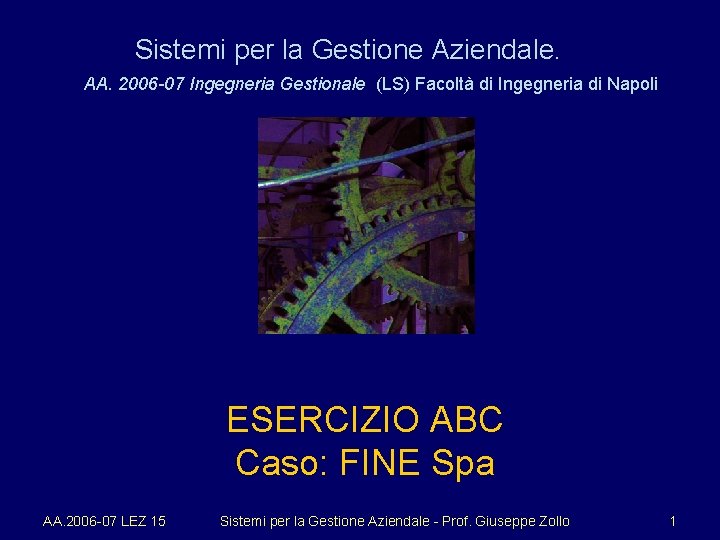 Sistemi per la Gestione Aziendale. AA. 2006 -07 Ingegneria Gestionale (LS) Facoltà di Ingegneria