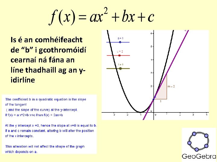 Is é an comhéifeacht de “b” i gcothromóidí cearnaí ná fána an líne thadhaill