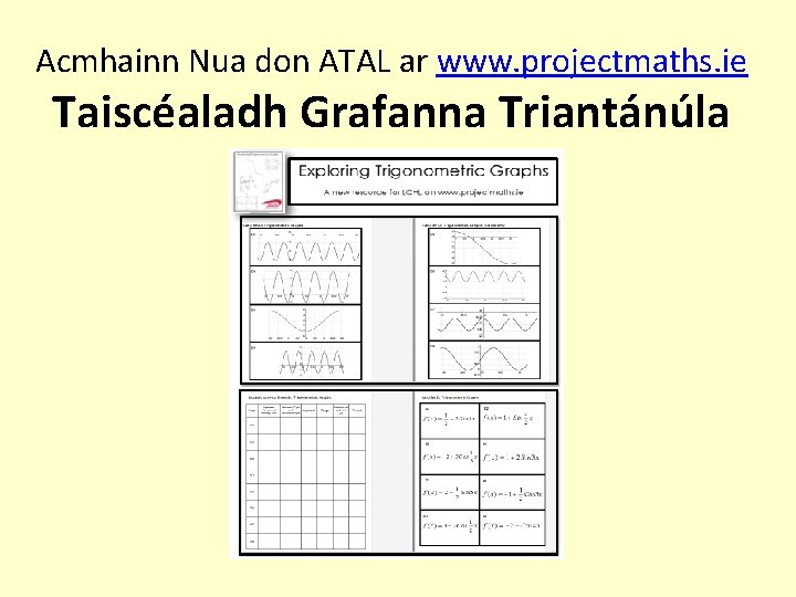 Acmhainn Nua don ATAL ar www. projectmaths. ie Taiscéaladh Grafanna Triantánúla 
