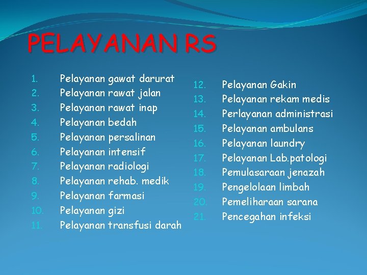 PELAYANAN RS 1. 2. 3. 4. 5. 6. 7. 8. 9. 10. 11. Pelayanan