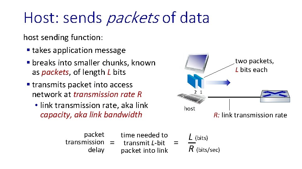 Host: sends packets of data host sending function: § takes application message § breaks