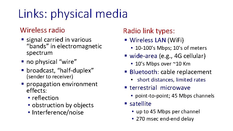 Links: physical media Wireless radio § signal carried in various “bands” in electromagnetic spectrum
