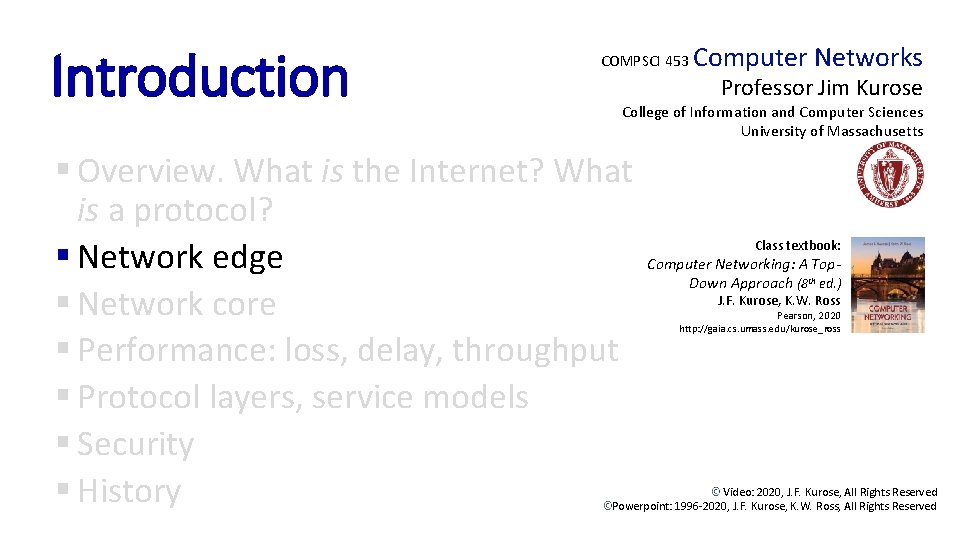 Introduction COMPSCI 453 Computer Networks Professor Jim Kurose College of Information and Computer Sciences