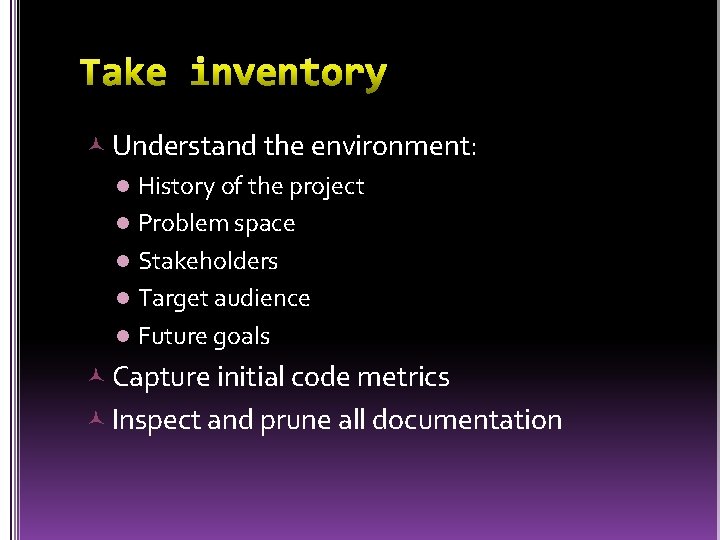  Understand the environment: l History of the project l Problem space l Stakeholders