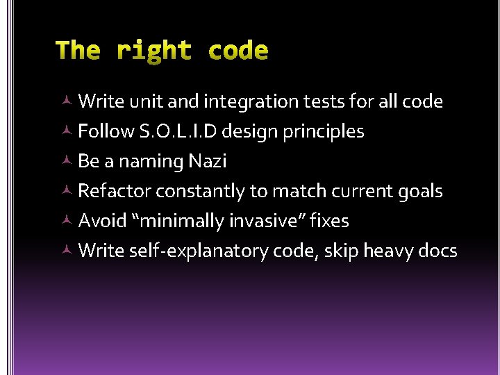  Write unit and integration tests for all code Follow S. O. L. I.