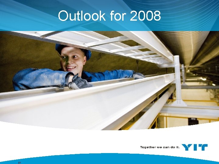 Outlook for 2008 21 