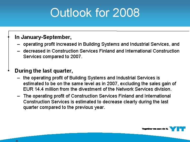 Outlook for 2008 • In January-September, – operating profit increased in Building Systems and