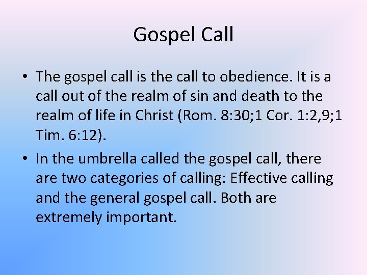 Gospel Call • The gospel call is the call to obedience. It is a
