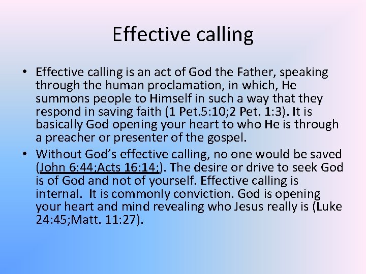 Effective calling • Effective calling is an act of God the Father, speaking through
