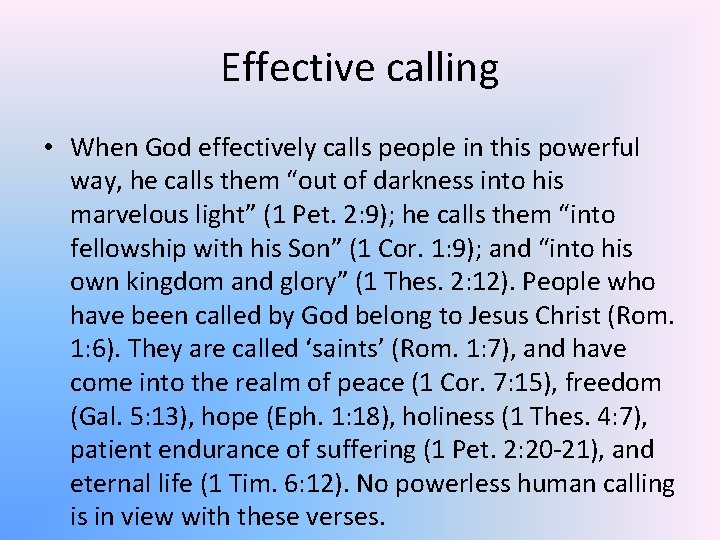 Effective calling • When God effectively calls people in this powerful way, he calls