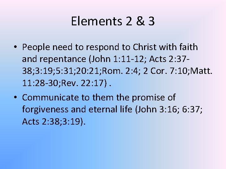 Elements 2 & 3 • People need to respond to Christ with faith and