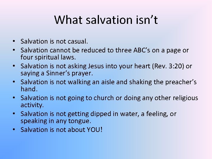 What salvation isn’t • Salvation is not casual. • Salvation cannot be reduced to