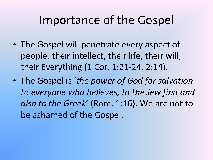 Importance of the Gospel • The Gospel will penetrate every aspect of people: their