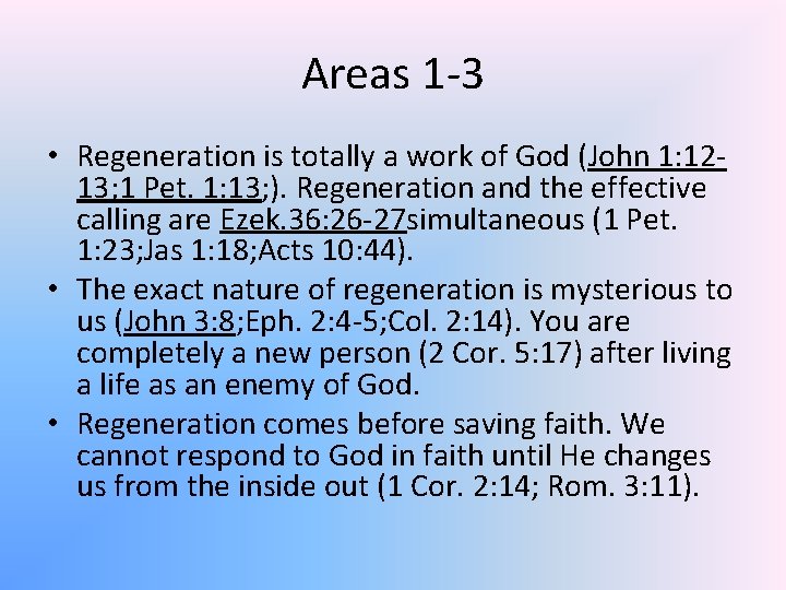 Areas 1 -3 • Regeneration is totally a work of God (John 1: 1213;