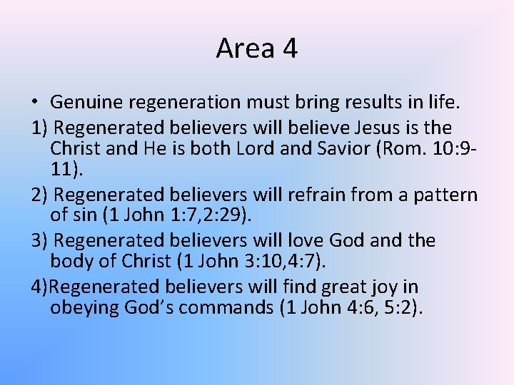 Area 4 • Genuine regeneration must bring results in life. 1) Regenerated believers will